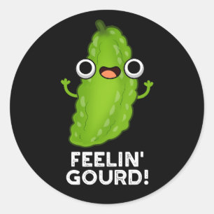 Feeling Gourd Funny Feeling Good Dark BG Classic Round Sticker