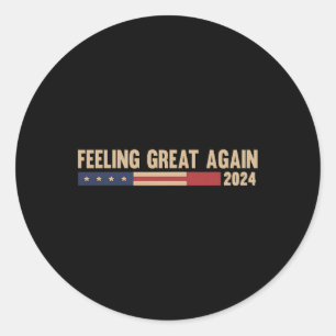 Feeling Great Again Trump 2024 Classic Round Sticker