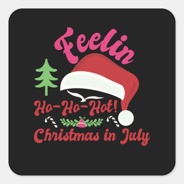 Feeling HO HO HOT Christmas In July Square Sticker (Front)
