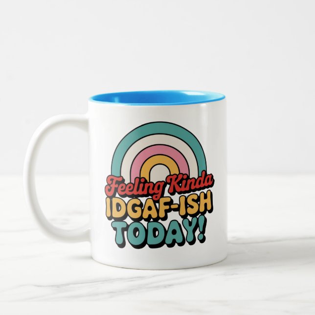 feeling kinda idgaf ish today Two-Tone coffee mug (Left)