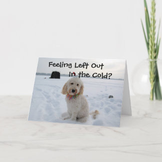 Feeling Left Out In The Cold Holiday Card