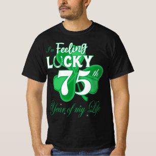 Feeling Lucky 75th Year Irish St Patrick's Day T-Shirt