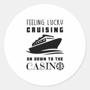 Feeling Lucky Cruising Down To The Casino Dollar P Classic Round Sticker