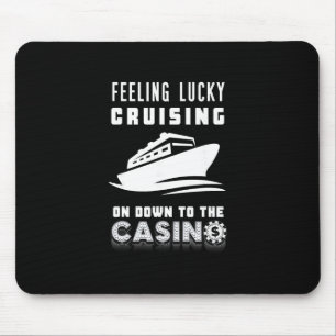 Feeling Lucky Cruising To The Casino Poker Chip Ga Mouse Pad