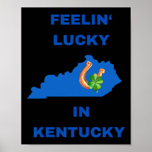 Feeling Lucky In Kentucky-march St. Patricks Day I Poster
