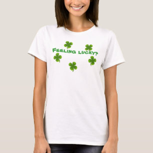 Feeling lucky? T-Shirt