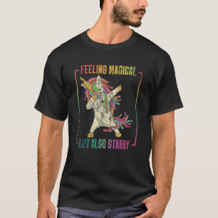 Feeling Magical But Also Stabby Unicorn T-Shirt