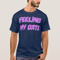 Feeling My Oats Drag Meme Catchphrase Funny Gay