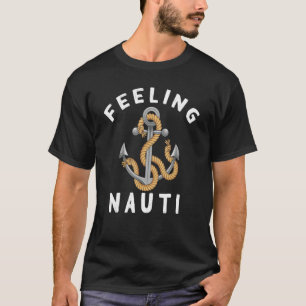Feeling Nauti Captain Sailor Anchor Nautical Sail T-Shirt