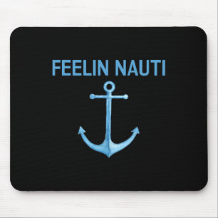 Feeling Nauti Funny Sailing Boating T Shirt Gift  Mouse Pad