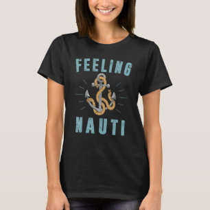 Feeling Nauti Sailboat Anchor Nautical Skipper Sa T-Shirt