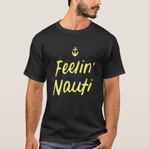 Feeling Nauti  Sailing Boating  1 T-Shirt