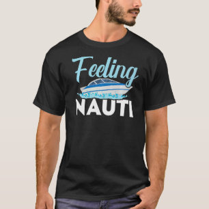 Feeling Nauti Ship Captain Seafarer Nautical Sailo T-Shirt