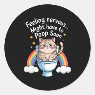 Feeling Nervous Might Have To Poop Soon Funny Cat Classic Round Sticker