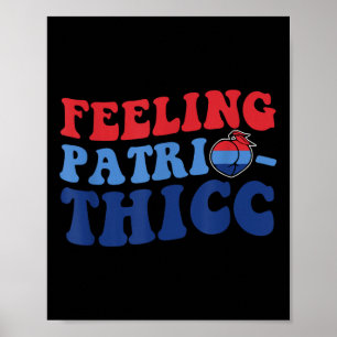 Feeling Patrio-thicc Independence Day Poster