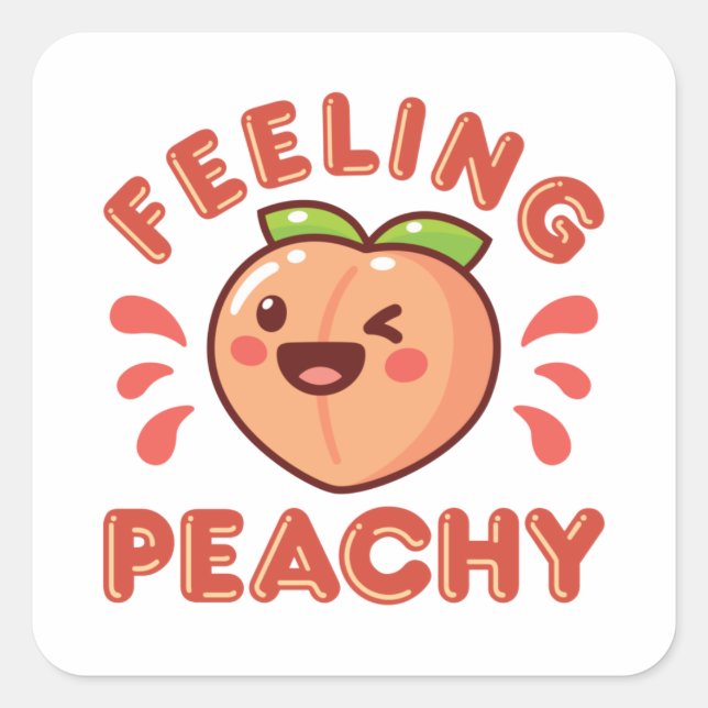 Feeling Peachy Peach Fruit Happy Kawaii Square Sticker (Front)