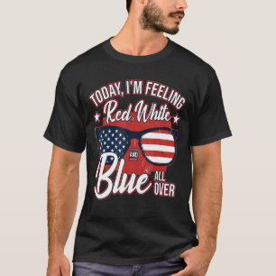 Feeling Red White Blue 4th Of July T-Shirt