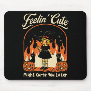 Feeling’s Cute Might Curse You Later Halloween Bla Mouse Pad