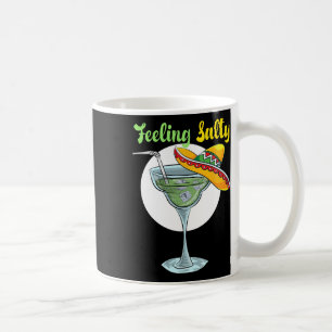 Feeling Salty Funny Margarita Drinking Mexican Cin Coffee Mug