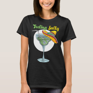 Feeling Salty Funny Margarita Drinking Mexican Cin T-Shirt