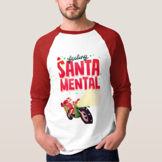 feeling Santa mental T-Shirt