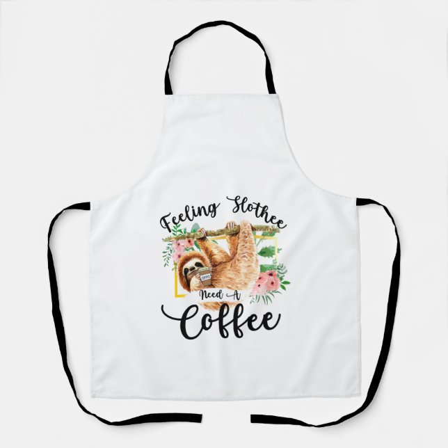 Feeling Slothee Need A Coffee Apron (Front)
