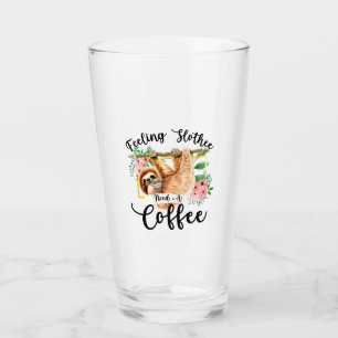 Feeling Slothee Need A Coffee Glass