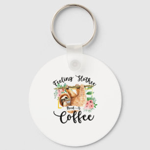 Feeling Slothee Need A Coffee Key Ring
