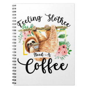 Feeling Slothee Need A Coffee Notebook