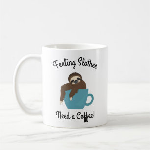 Feeling Slothee Need a Coffee Sloth Gift Mug