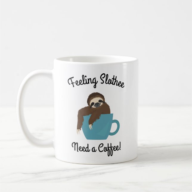 Feeling Slothee Need a Coffee Sloth Gift Mug (Left)