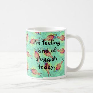 Feeling Sluggish Coffee Mug