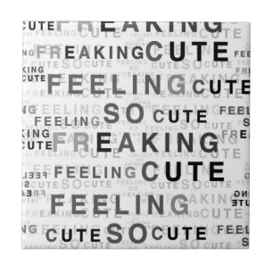 Feeling So Freaking Cute Text Design Ceramic Tile