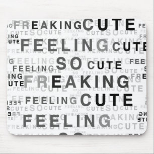 Feeling So Freaking Cute Text Design Mouse Pad