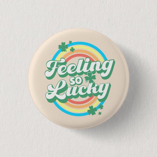 Feeling so Lucky 3 Cm Round Badge (Front)