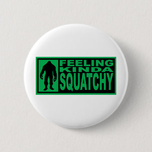 Feeling Squatchy Gear - Finding Bigfoot 6 Cm Round Badge