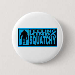 Feeling Squatchy Gear - Finding Bigfoot 6 Cm Round Badge