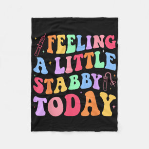 Feeling Stabb-y Today Phlebotomy Phlebotomist Tech Fleece Blanket