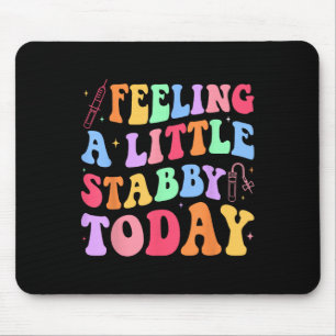 Feeling Stabb-y Today Phlebotomy Phlebotomist Tech Mouse Pad