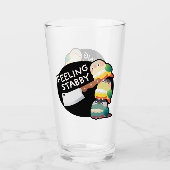 Feeling Stabby (Green Cheek Conures) Glass (Front)