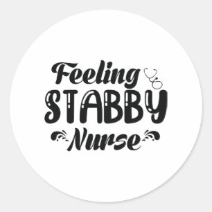 Feeling Stabby Nurse Classic Round Sticker