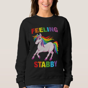 Feeling Stabby   Sarcastic Unicorn Squad Bad Attit Sweatshirt