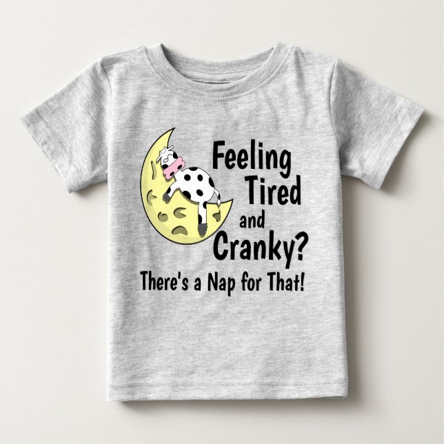 Feeling Tired & Cranky? There's a Nap for That Fun Baby T-Shirt (Front)