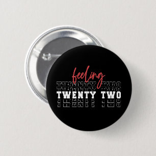 Feeling Twenty Two 22nd Birthday Gift 6 Cm Round Badge