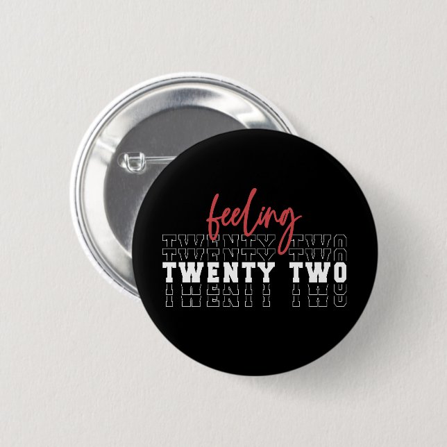 Feeling Twenty Two 22nd Birthday Gift 6 Cm Round Badge (Front & Back)