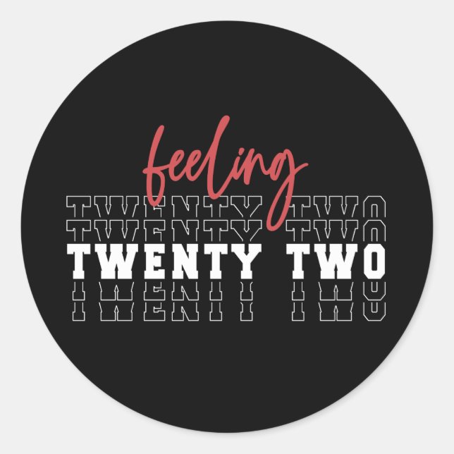 Feeling Twenty Two 22nd Birthday Gift Classic Round Sticker (Front)
