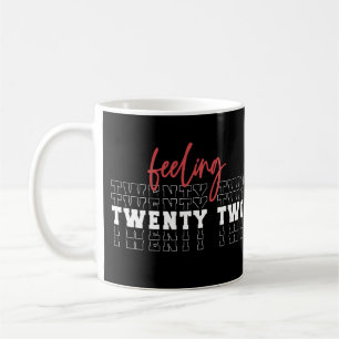 Feeling Twenty Two 22nd Birthday Gift Coffee Mug