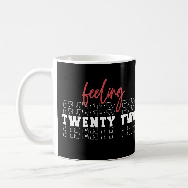 Feeling Twenty Two 22nd Birthday Gift Coffee Mug (Left)