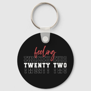 Feeling Twenty Two 22nd Birthday Gift Key Ring