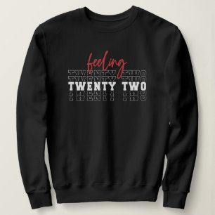 Feeling Twenty Two 22nd Birthday Gift Sweatshirt